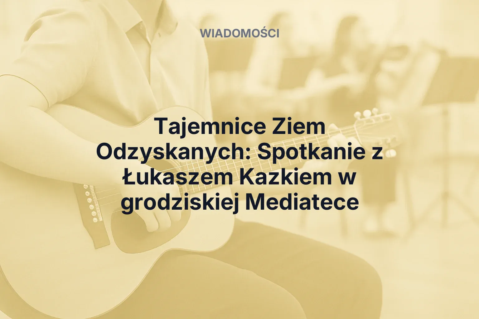 Miniatura: Tajemnice Ziem Odzyskanych: Spotkanie z Łukaszem Kazkiem w grodziskiej Mediatece