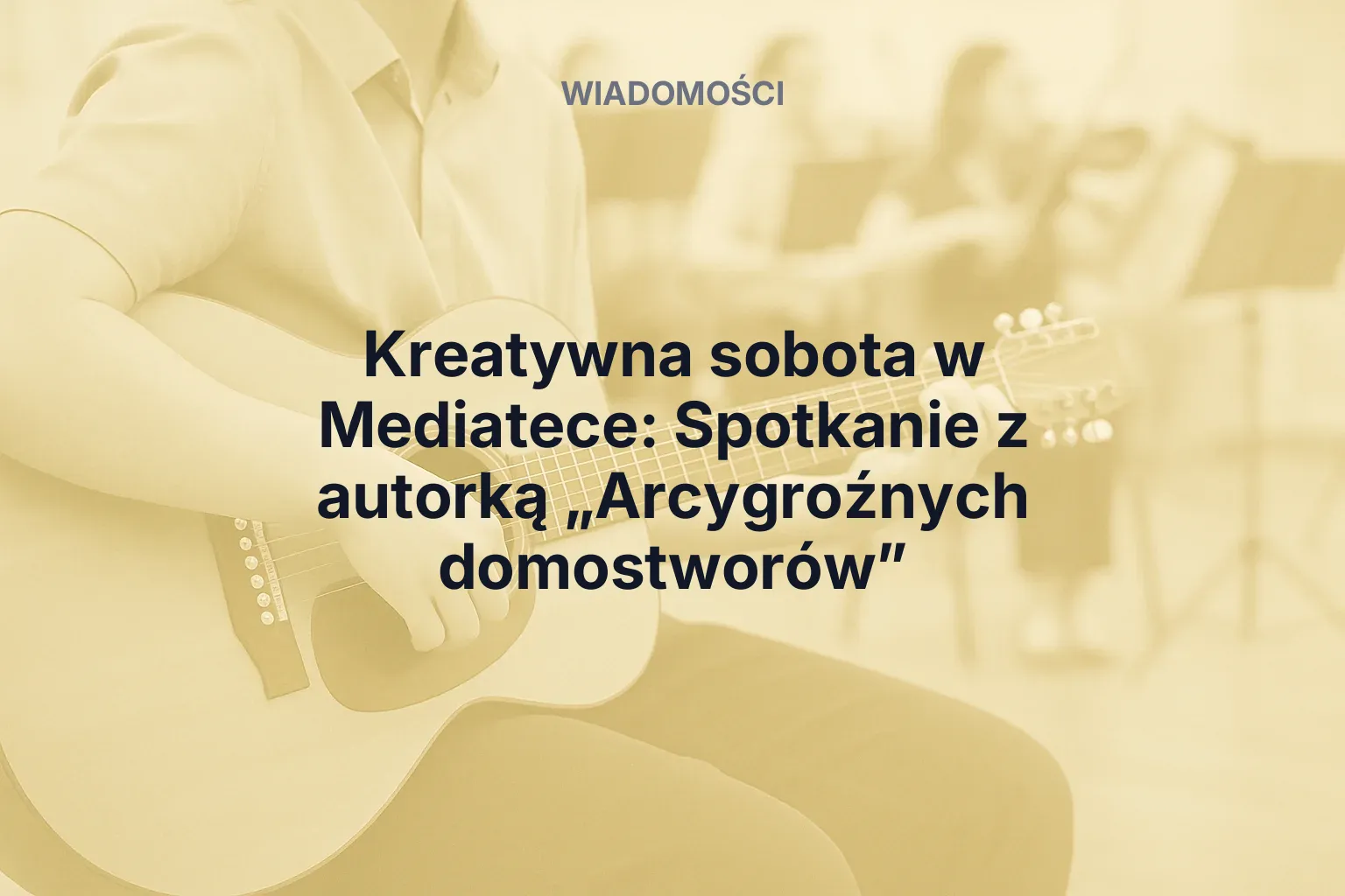 Miniatura: Kreatywna sobota w Mediatece: Spotkanie z autorką „Arcygroźnych domostworów”