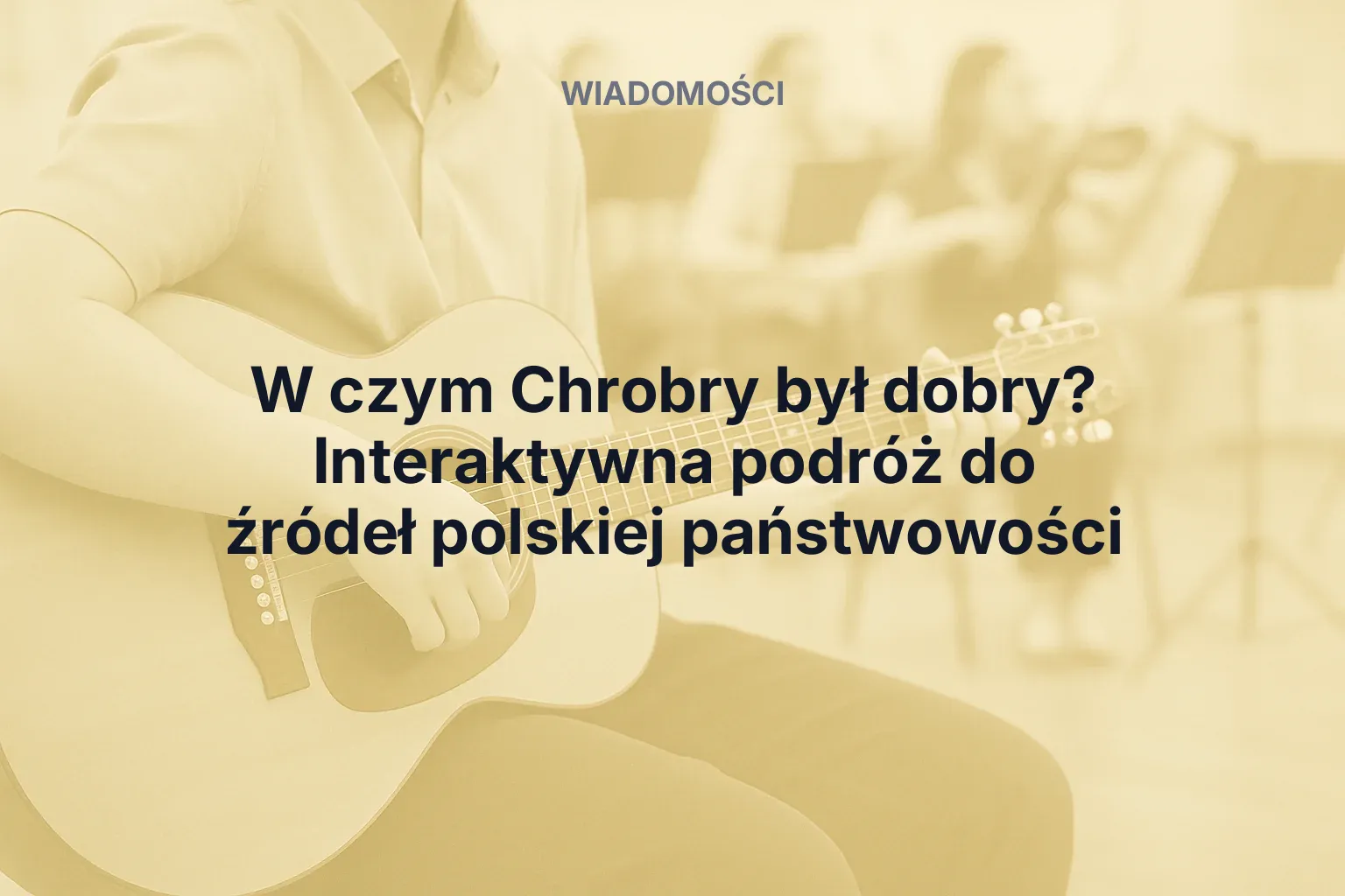 Miniatura: W czym Chrobry był dobry? Interaktywna podróż do źródeł polskiej państwowości