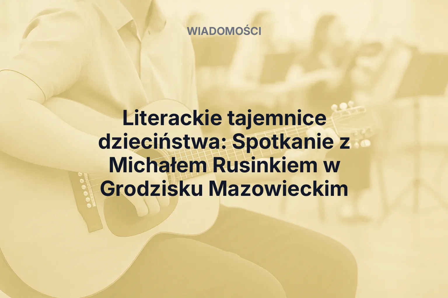 Miniatura: Literackie tajemnice dzieciństwa: Spotkanie z Michałem Rusinkiem w Grodzisku Mazowieckim