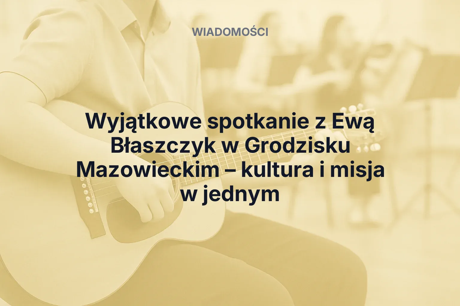 Miniatura: Wyjątkowe spotkanie z Ewą Błaszczyk w Grodzisku Mazowieckim – kultura i misja w jednym
