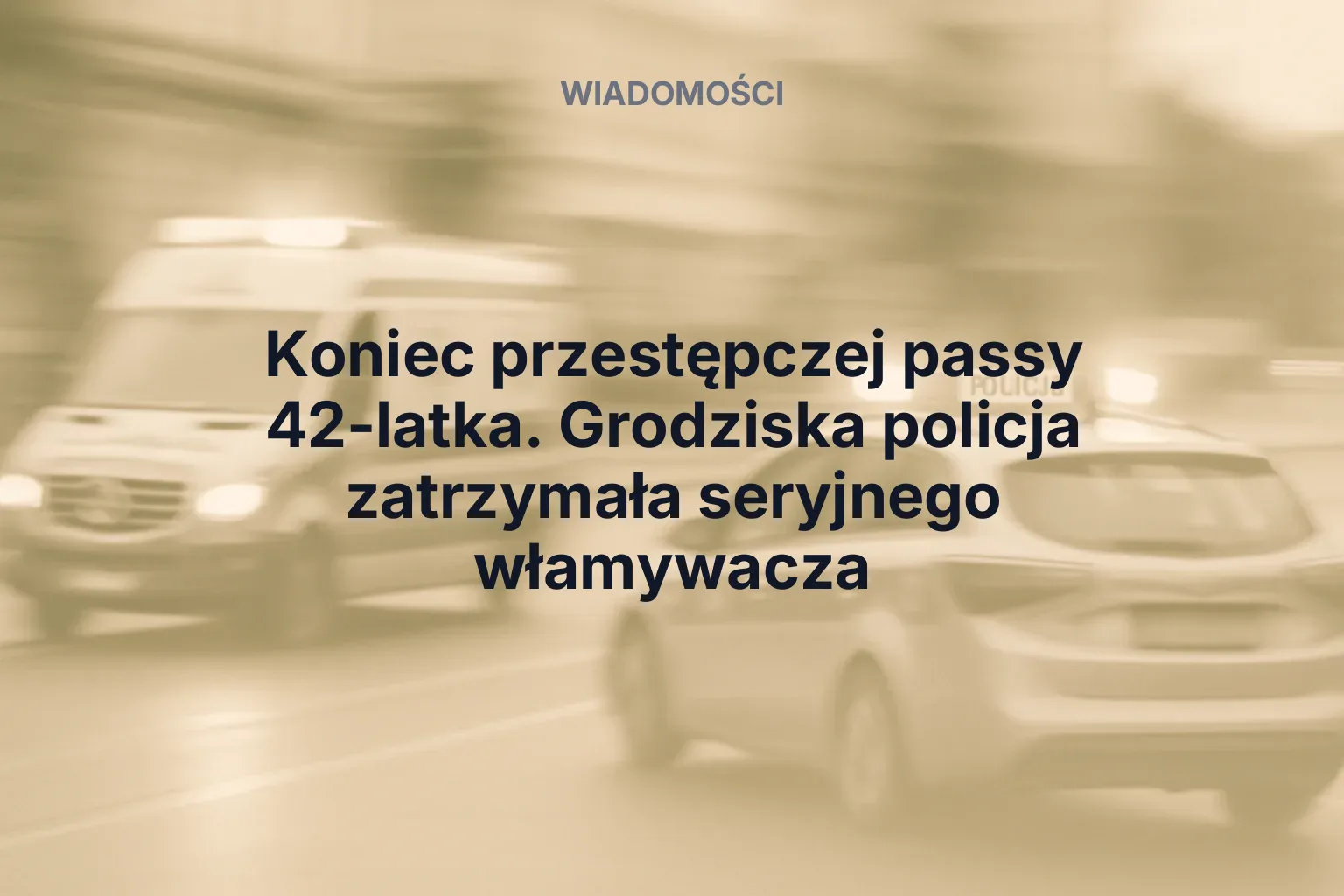 Miniatura: Koniec przestępczej passy 42-latka. Grodziska policja zatrzymała seryjnego włamywacza