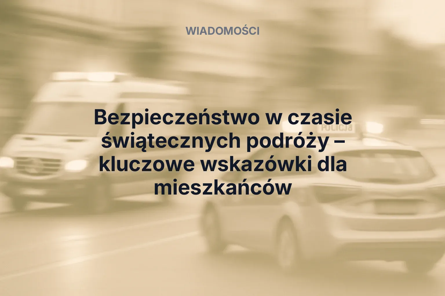 Miniatura: Bezpieczeństwo w czasie świątecznych podróży – kluczowe wskazówki dla mieszkańców