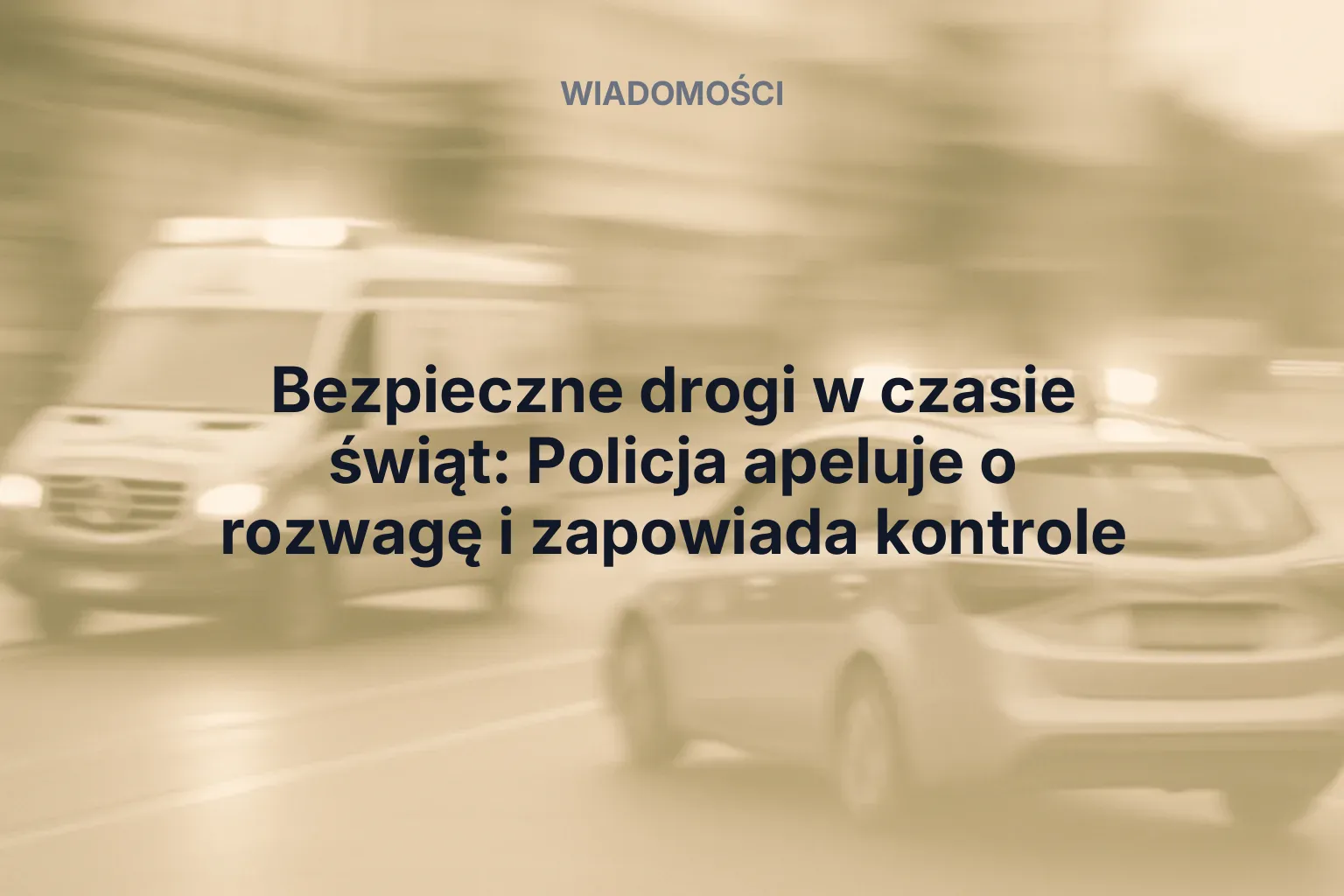Miniatura: Bezpieczne drogi w czasie świąt: Policja apeluje o rozwagę i zapowiada kontrole