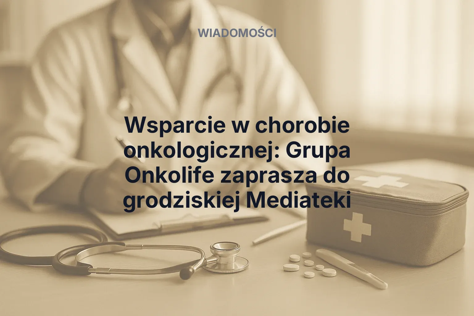 Miniatura: Wsparcie w chorobie onkologicznej: Grupa Onkolife zaprasza do grodziskiej Mediateki